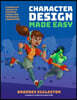 Character Design Made Easy: A Complete Course to Creating Iconic and Memorable Characters
