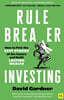 Rule Breaker Investing: How to Pick the Best Stocks of the Future and Build Lasting Wealth - Written by the Co-Founder of the Motley Fool