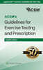 Acsm's Guidelines for Exercise Testing and Prescription, 12/E