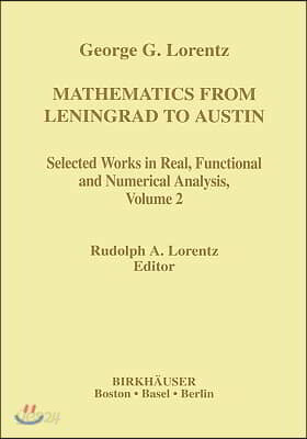 Mathematics from Leningrad to Austin, Volume 2: George G. Lorentz&#39;s Selected Works in Real, Functional and Numerical Analysis