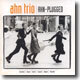 Ahn Trio - Ahn-Plugged