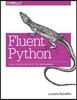 Fluent Python: Clear, Concise, and Effective Programming