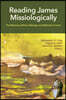 Reading James Missiologically: The Missionary Motive, Message, and Methods of James