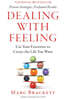 Dealing with Feeling: Use Your Emotions to Create the Life You Want