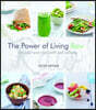 The Power of Living Raw: Delicious Recipes for Health and Wellbeing