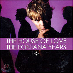 House Of Love - The Fontana Years