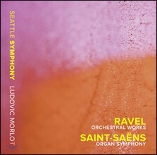 Ludovic Morlot 라벨: 스페인 광시곡 / 생상스: 교향곡 3번 ‘오르간’ (Ravel : Rapsodie Espagnole / Saint-saens : Symphony Op.78 'Organ')