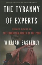 The Tyranny of Experts: Economists, Dictators, and the Forgotten Rights of the Poor