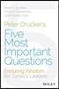 Peter Drucker's Five Most Important Questions: Enduring Wisdom for Today's Leaders