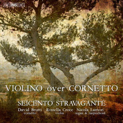 Seicento Stravagante 코르넷토와 바이올린 (Seicento Stravagante - Violino over cornetto)