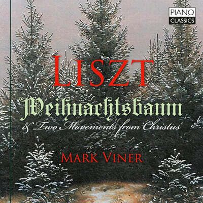 Mark Viner 리스트: ‘크리스마스 트리’ 외 (Liszt: Weihnachtsbaum & Two Movements from Christmas)