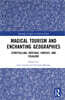 Magical Tourism and Enchanting Geographies