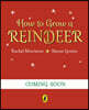 How to Grow a Reindeer