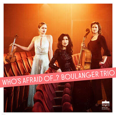 Boulanger Trio 여성 작곡가들의 작품들 (Who's afraid of…? - Music of Female Composers)