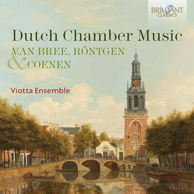 Viotta Ensemble 판 브레 / 뢴트겐 / 코이넨: 네덜란드의 실내악 (Van Bree / Rontgen / Coenen: Dutch Chamber Music)