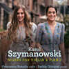 Francesca Bonaita / Saskia Giorgini 시마노프스키: 바이올린과 피아노를 위한 작품 (Szymanowski: Works for Violin & Piano)
