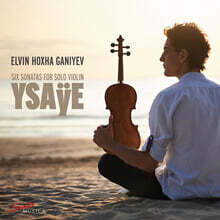 Elvin Hoxha Ganiyev 이자이: 6개의 독주 바이올린 소나타 (Ysaye: Six Sonatas for Solo Violin)