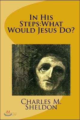 In His Steps: What Would Jesus Do?