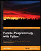Parallel Programming with Python: Develop Efficient Parallel Systems Using the Robust Python Environment