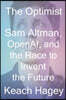 The Optimist: Sam Altman, Openai, and the Race to Invent the Future