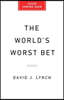The World's Worst Bet: How the Globalization Gamble Went Wrong (and What Would Make It Right)