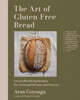 The Art of Gluten-Free Bread: Groundbreaking Recipes for Artisanal Breads and Pastries
