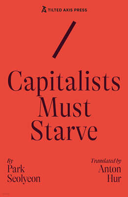 Capitalists Must Starve: A Novel