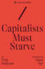 Capitalists Must Starve: A Novel