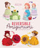 Reversible Amigurumi: Crochet Magical Fairies and Tales