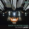Olivier Latry 올리비에 라트리: 바흐 투 노트르담 (Bach to Notre-Dame)