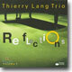 Thierry Lang Trio - Reflections Vol.1