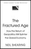 The Fractured Age: How the Return of Geopolitics Will Splinter the Global Economy
