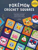 Pokémon Crochet Squares: Bring Pikachu and Friends to Life with Over 30 Cute Pokémon Granny Squares