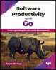 Software Productivity with Go: Learning Golang for real-world development (English Edition)