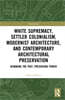 White Supremacy, Settler Colonialism, Modernist Architecture, and Contemporary Preservation
