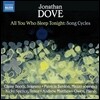 Claire Booth 조나단 도브: 4개의 연가곡 (Jonathan Dove: Song Cycles - All You Who Sleep Tonight)