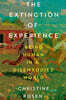 The Extinction of Experience: Being Human in a Disembodied World