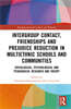 Intergroup Contact, Friendships and Prejudice Reduction in Multiethnic Schools and Communities