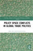 Policy Space Conflicts in Global Trade Politics