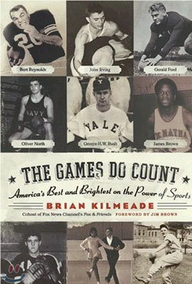 The Games Do Count : America&#39;s Best and Brightest on the Power of Sports