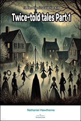 Twice-told tales Part 1