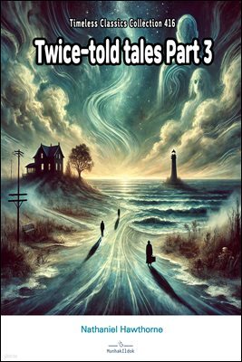 Twice-told tales Part 3
