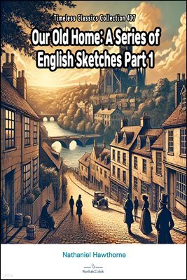 Our Old Home: A Series of English Sketches Part 1