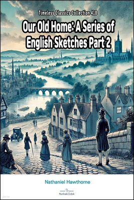 Our Old Home: A Series of English Sketches Part 2