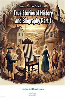 True Stories of History and Biography Part 1