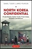 North Korea Confidential: Private Markets, Fashion Trends, Prison Camps, Dissenters and Defectors