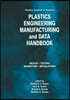Plastics Institute of America Plastics Engineering, Manufacturing & Data Handbook: Volume 1 Fundamentals and Processes