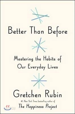 Better Than Before: Mastering the Habits of Our Everyday Lives