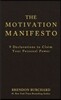The Motivation Manifesto: 9 Declarations to Claim Your Personal Power