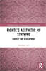 Fichte’s Aesthetic of Striving